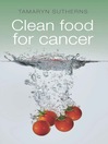 Cover image for Clean Food for Cancer